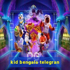 kid bengala telegran